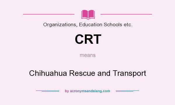 What does CRT mean? It stands for Chihuahua Rescue and Transport