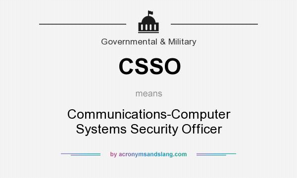 What does CSSO mean? It stands for Communications-Computer Systems Security Officer