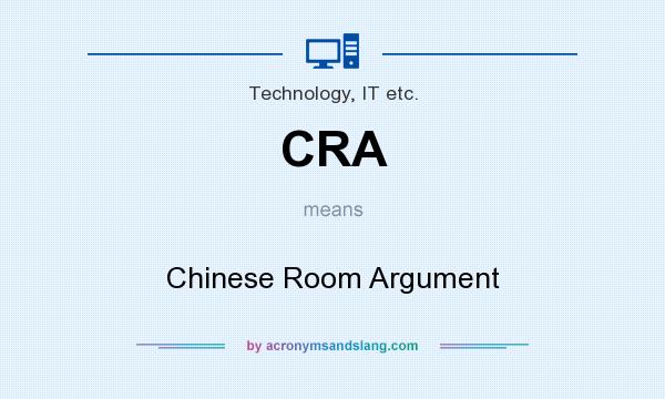 What does CRA mean? It stands for Chinese Room Argument