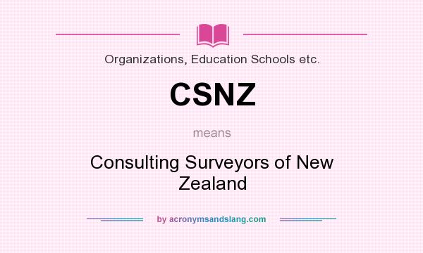 What does CSNZ mean? It stands for Consulting Surveyors of New Zealand
