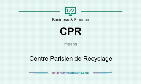 What does CPR mean? It stands for Centre Parisien de Recyclage