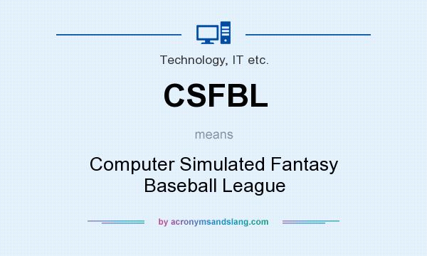 What does CSFBL mean? It stands for Computer Simulated Fantasy Baseball League