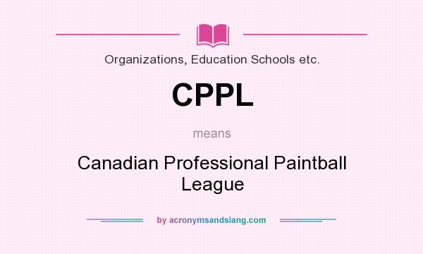 What does CPPL mean? It stands for Canadian Professional Paintball League