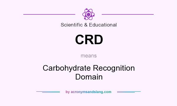 What does CRD mean? It stands for Carbohydrate Recognition Domain