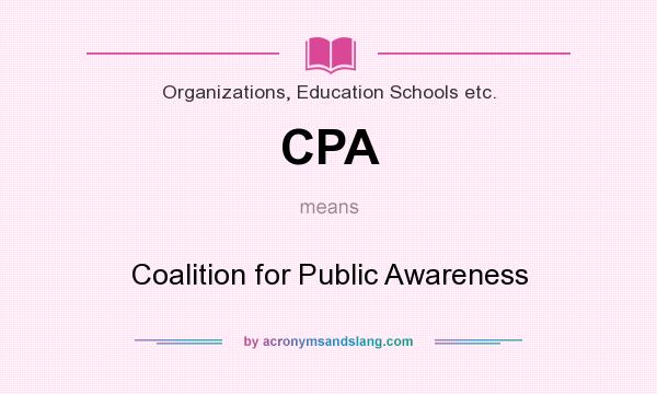 What does CPA mean? It stands for Coalition for Public Awareness