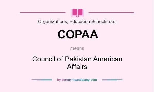 What does COPAA mean? It stands for Council of Pakistan American Affairs