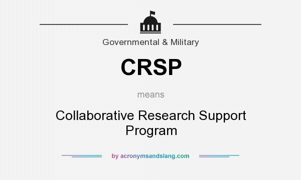 What does CRSP mean? It stands for Collaborative Research Support Program