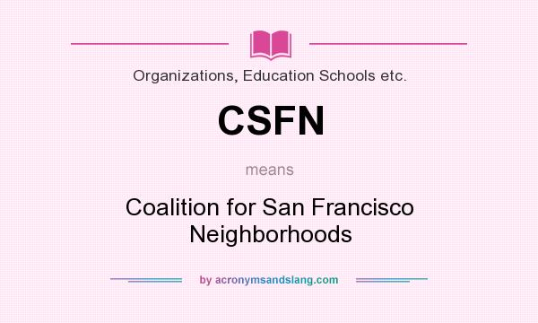 What does CSFN mean? It stands for Coalition for San Francisco Neighborhoods
