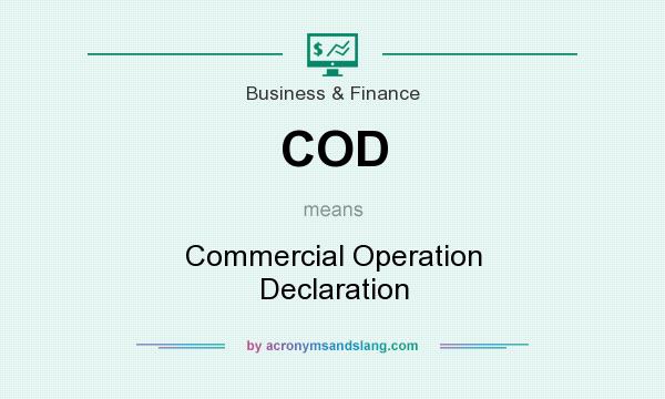 What does COD mean? It stands for Commercial Operation Declaration