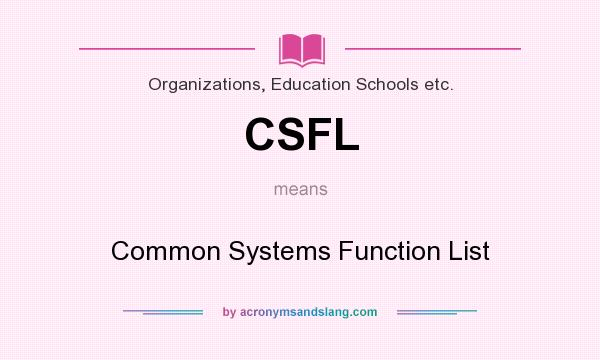 What does CSFL mean? It stands for Common Systems Function List