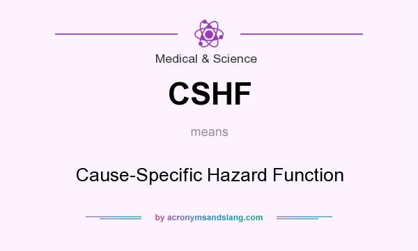 What does CSHF mean? It stands for Cause-Specific Hazard Function