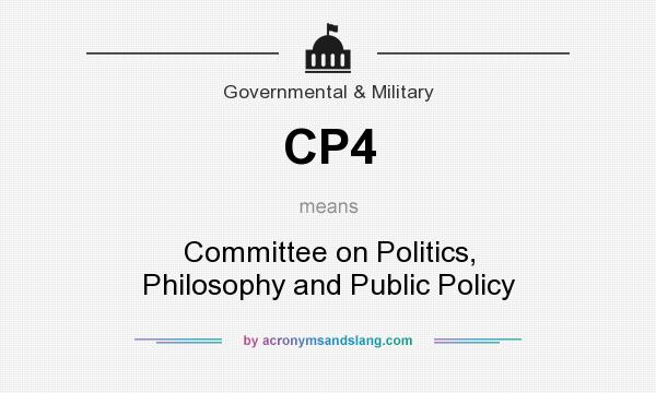 What does CP4 mean? It stands for Committee on Politics, Philosophy and Public Policy