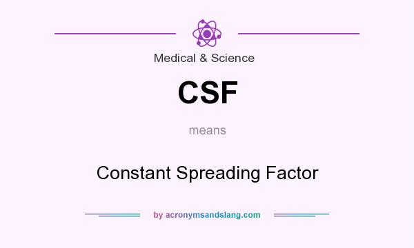 What does CSF mean? It stands for Constant Spreading Factor