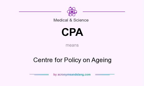 What does CPA mean? It stands for Centre for Policy on Ageing