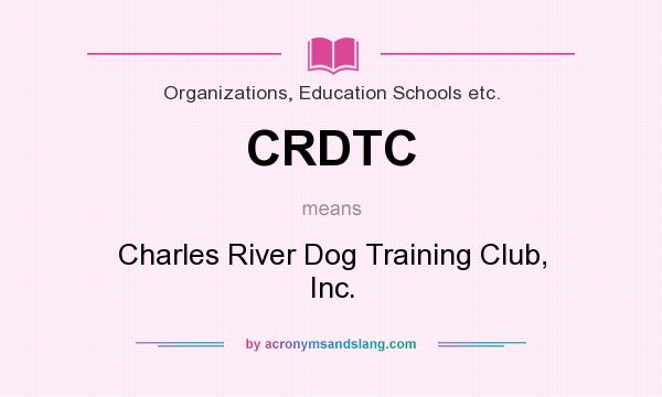 What does CRDTC mean? It stands for Charles River Dog Training Club, Inc.