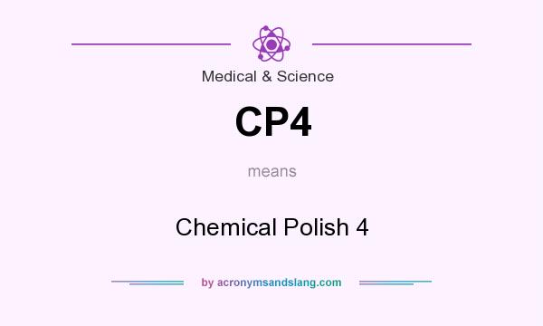 What does CP4 mean? It stands for Chemical Polish 4