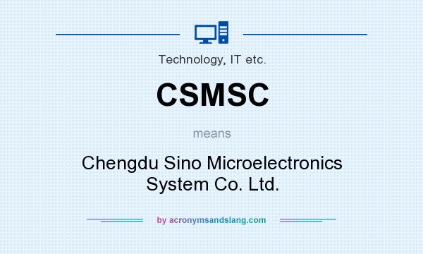 What does CSMSC mean? It stands for Chengdu Sino Microelectronics System Co. Ltd.