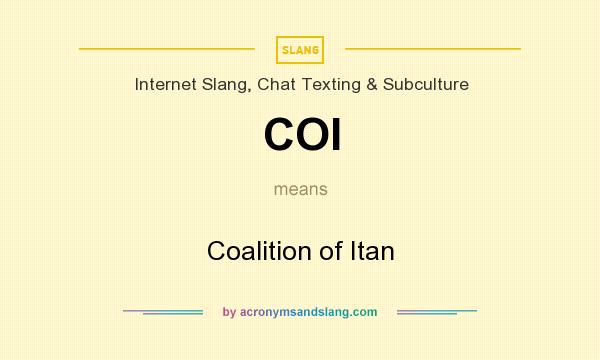 What does COI mean? It stands for Coalition of Itan