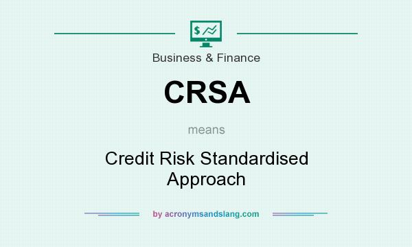 What does CRSA mean? It stands for Credit Risk Standardised Approach
