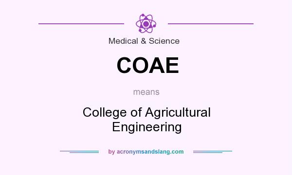What does COAE mean? It stands for College of Agricultural Engineering