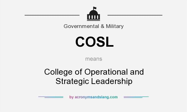 What does COSL mean? It stands for College of Operational and Strategic Leadership
