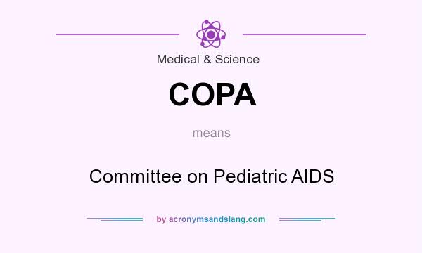 What does COPA mean? It stands for Committee on Pediatric AIDS