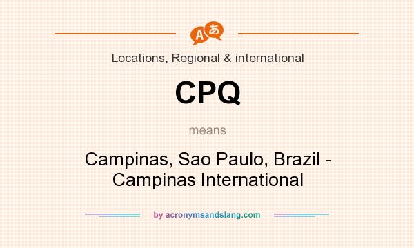 What does CPQ mean? It stands for Campinas, Sao Paulo, Brazil - Campinas International