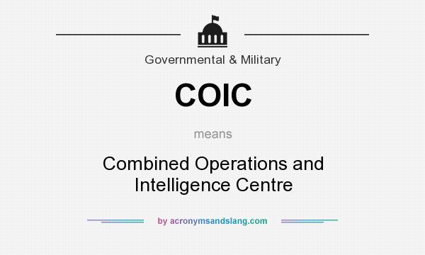 What does COIC mean? It stands for Combined Operations and Intelligence Centre