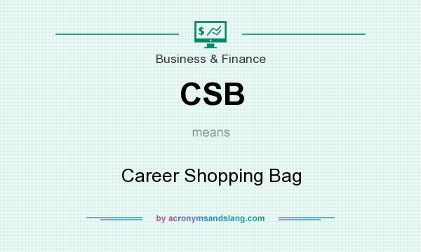 What does CSB mean? It stands for Career Shopping Bag