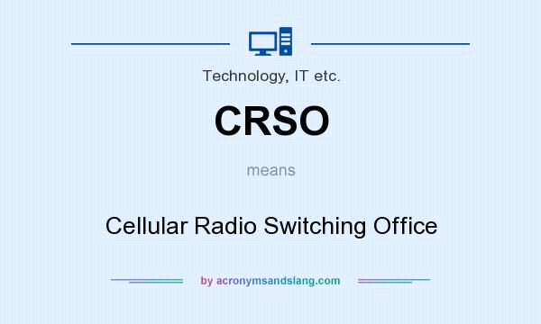 What does CRSO mean? It stands for Cellular Radio Switching Office