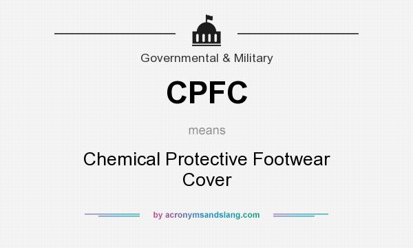 What does CPFC mean? It stands for Chemical Protective Footwear Cover