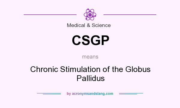What does CSGP mean? It stands for Chronic Stimulation of the Globus Pallidus