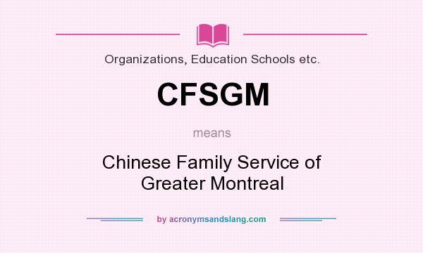 What does CFSGM mean? It stands for Chinese Family Service of Greater Montreal