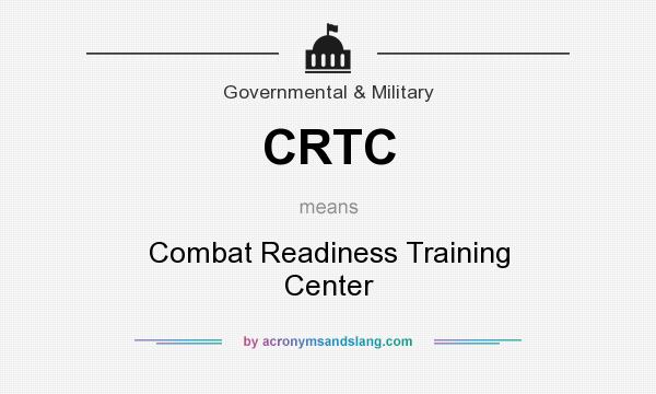 What does CRTC mean? It stands for Combat Readiness Training Center