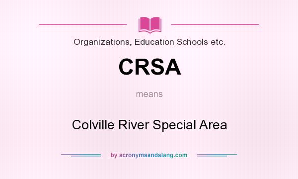 What does CRSA mean? It stands for Colville River Special Area