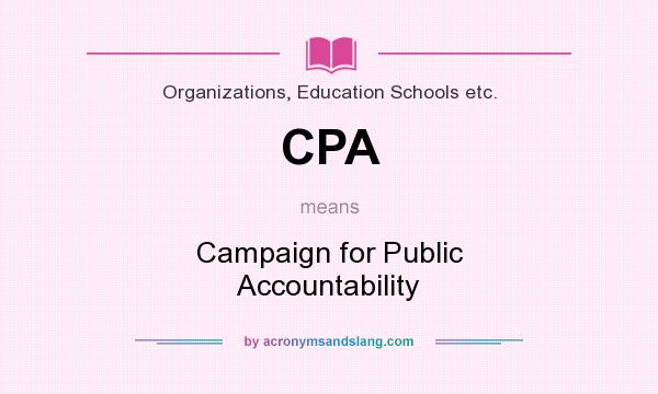 What does CPA mean? It stands for Campaign for Public Accountability