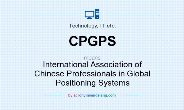 What does CPGPS mean? It stands for International Association of Chinese Professionals in Global Positioning Systems