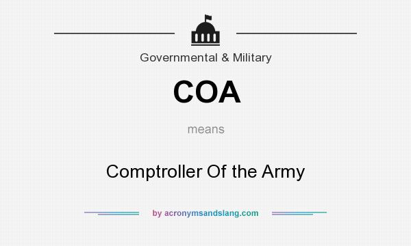 What does COA mean? It stands for Comptroller Of the Army