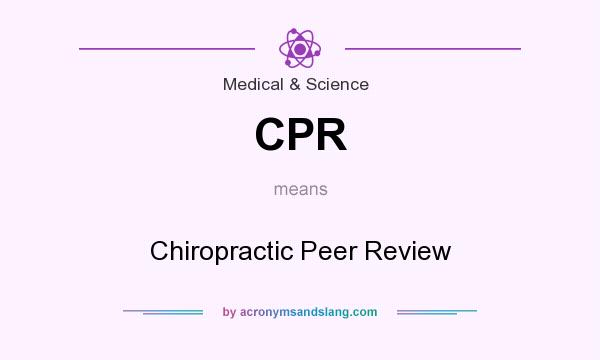 What does CPR mean? It stands for Chiropractic Peer Review