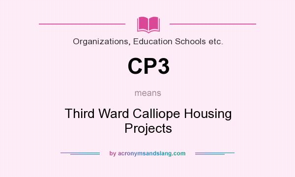 What does CP3 mean? It stands for Third Ward Calliope Housing Projects