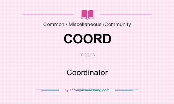 What does COORD mean? It stands for Coordinator