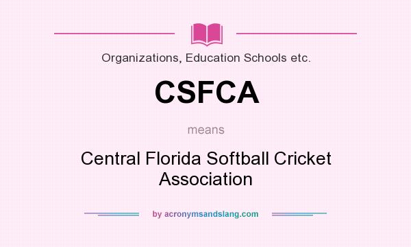 What does CSFCA mean? It stands for Central Florida Softball Cricket Association