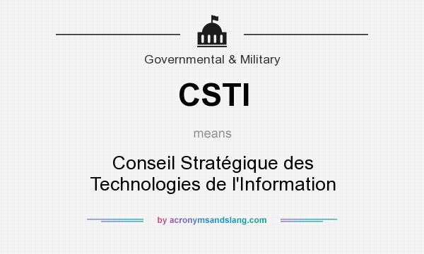 What does CSTI mean? It stands for Conseil Stratégique des Technologies de l`Information
