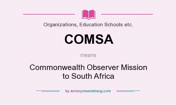 What does COMSA mean? It stands for Commonwealth Observer Mission to South Africa