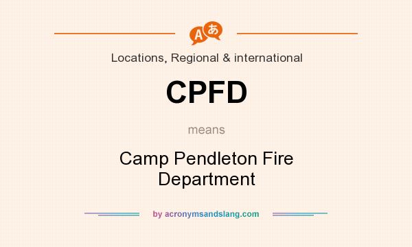 What does CPFD mean? It stands for Camp Pendleton Fire Department