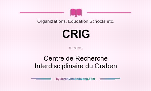 What does CRIG mean? It stands for Centre de Recherche Interdisciplinaire du Graben