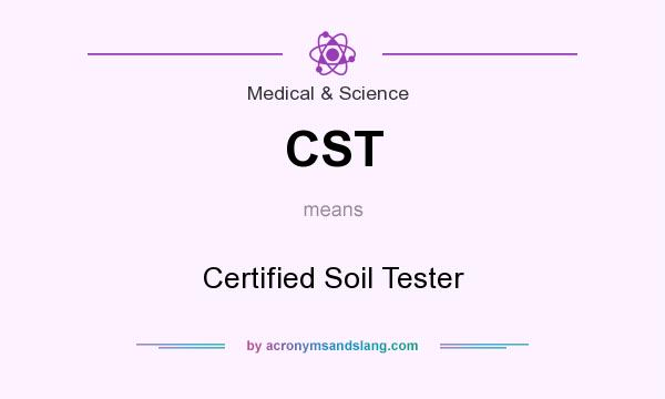 What does CST mean? It stands for Certified Soil Tester