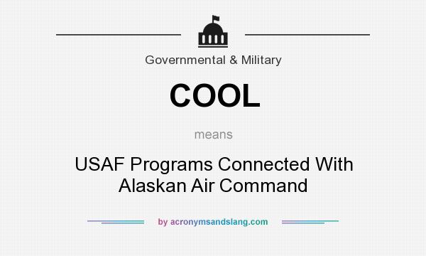 What does COOL mean? It stands for USAF Programs Connected With Alaskan Air Command