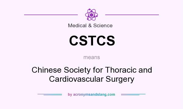 What does CSTCS mean? It stands for Chinese Society for Thoracic and Cardiovascular Surgery