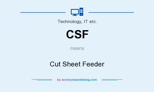 What does CSF mean? It stands for Cut Sheet Feeder